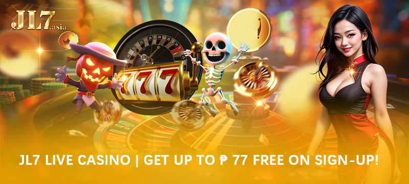 Jl7 Live Casino Get Up to ₱ 77 Free on Sign-Up!